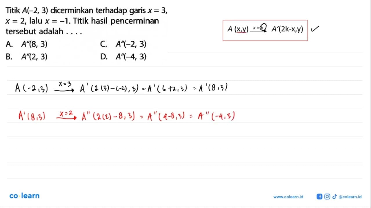 Titik A(-2,3) dicerminkan terhadap garis x=3, x=2, lalu