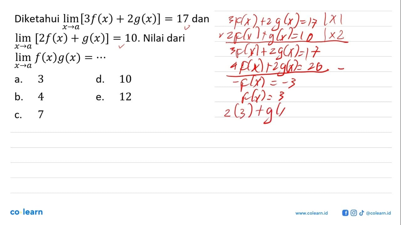 Diketahui lim x ->a [3 f(x)+2 g(x)]=17 dan lim x ->a [2