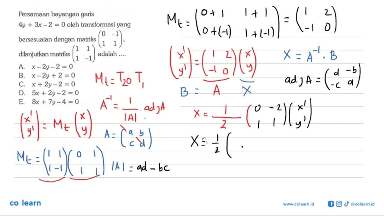 Persamaan bayangan garis 4y + 3x - 2= 0 oleh transformasi