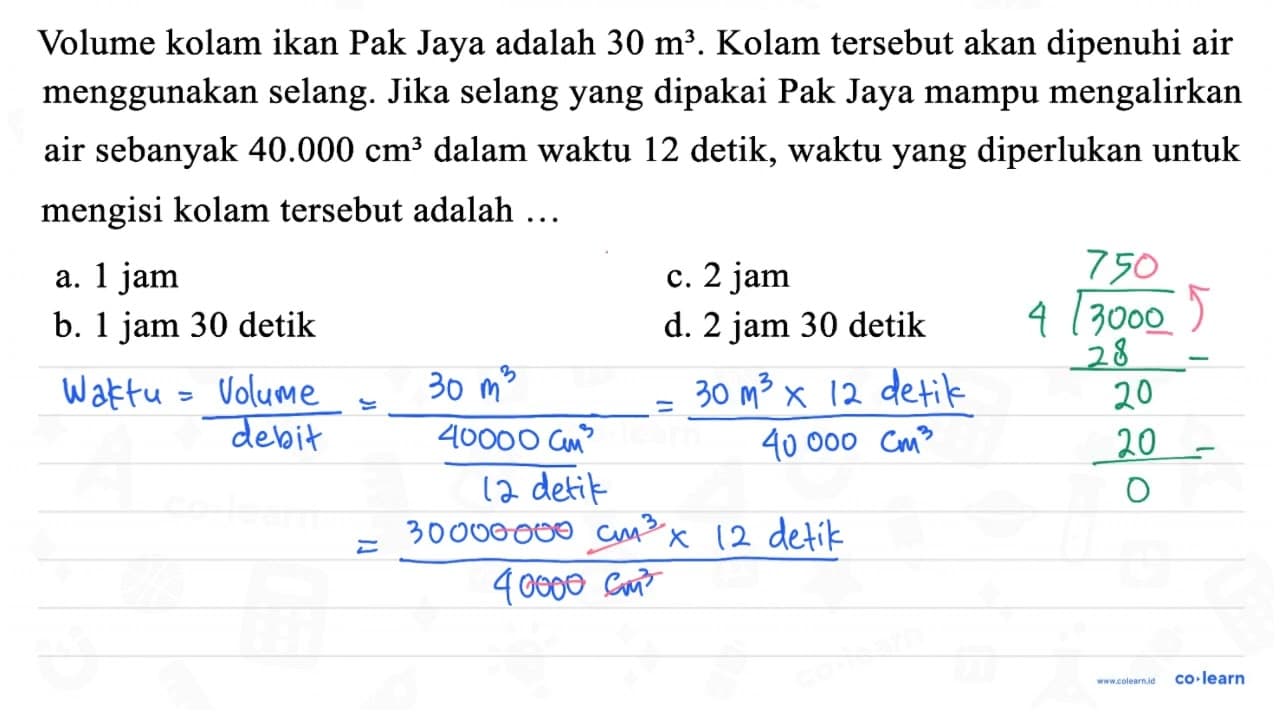 Volume kolam ikan Pak Jaya adalah 30 m^(3) . Kolam tersebut