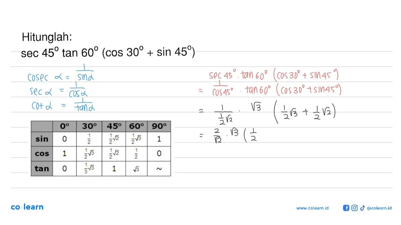 Hitunglah: sec 45 tan 60(cos 30+sin 45)