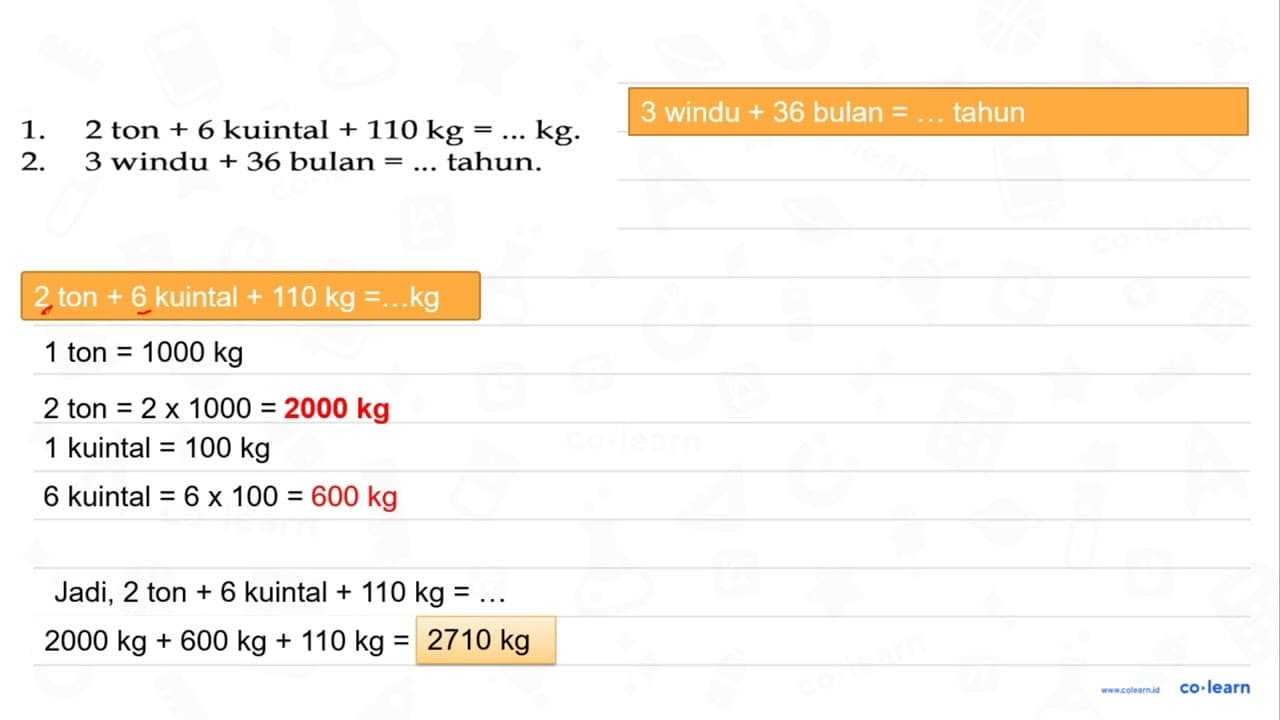 1. 2 ton + 6 kuintal + 110 kg = ... kg. 2. 3 windu + 36