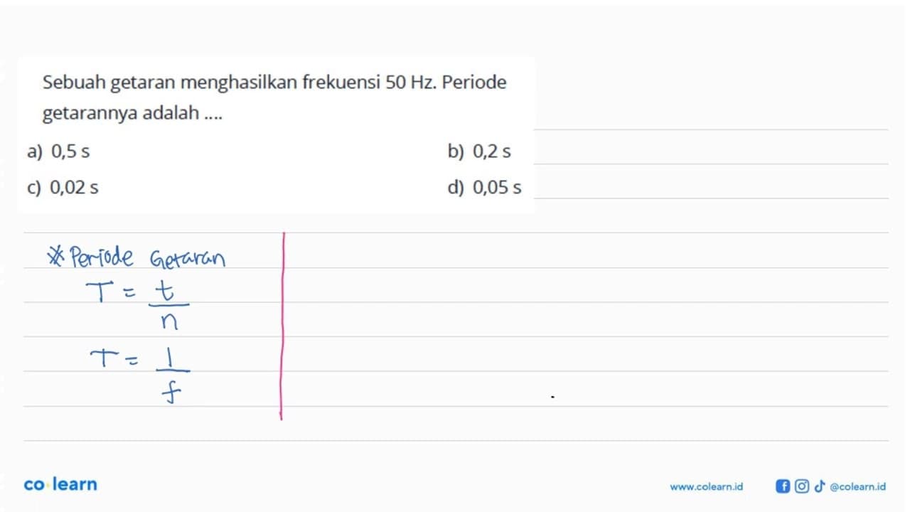 Sebuah getaran menghasilkan frekuensi 50 Hz. Periode