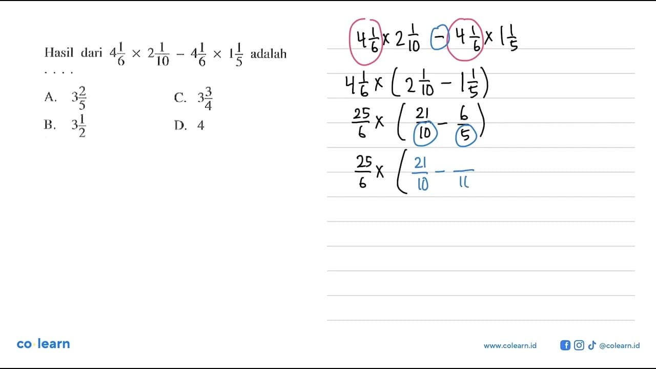 Hasil dari 4 1/6 x 2 1/10 - 4 1/6 x 1 1/5 adalah .... A. 3