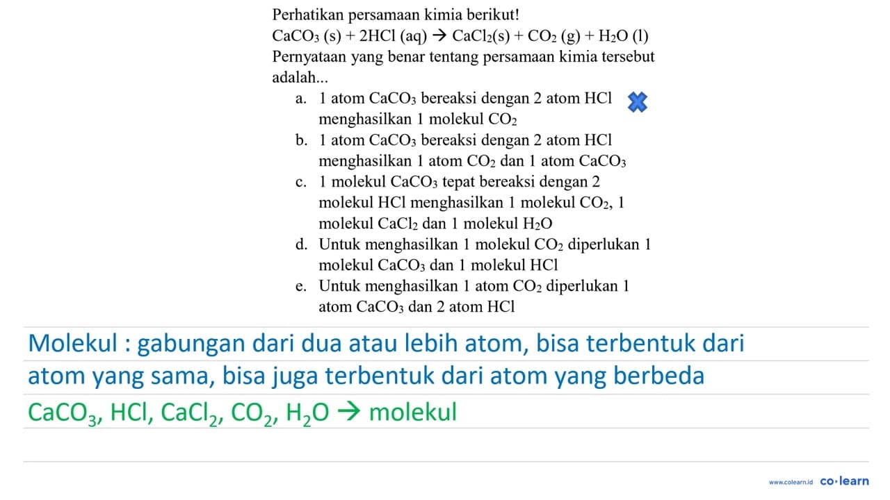 Perhatikan persamaan kimia berikut! CaCO_(3)(~s)+2 HCl(aq)