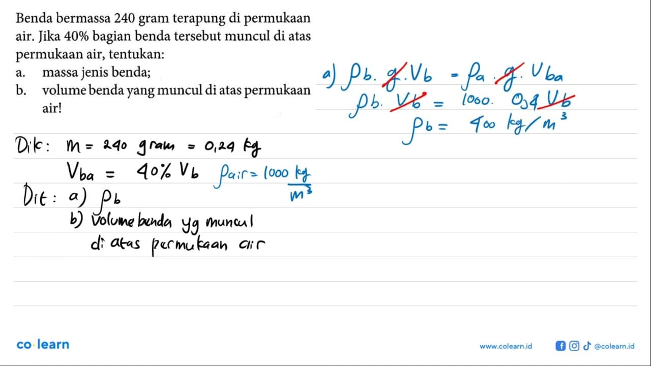 Benda bermassa 240 gram terapung di permukaan air. Jika 40%