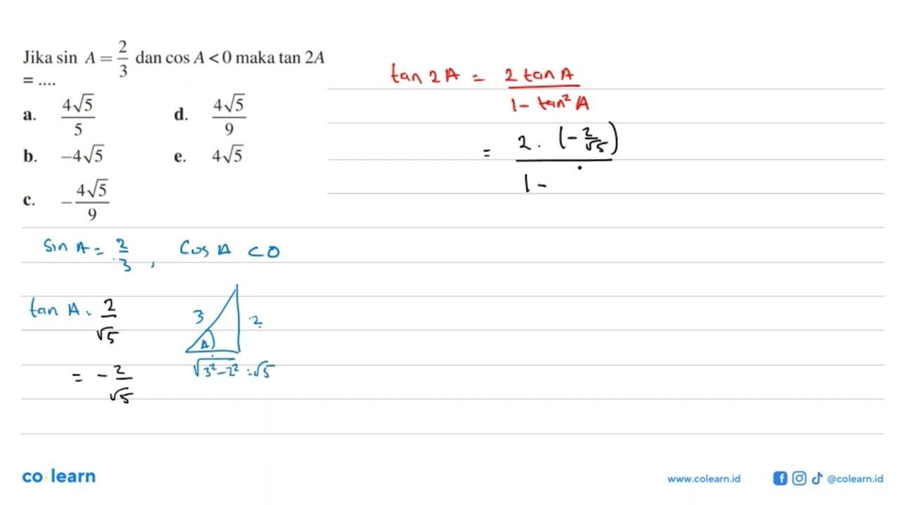 Jika sin A=2/3 dan cos A<0 maka tan 2A= ....