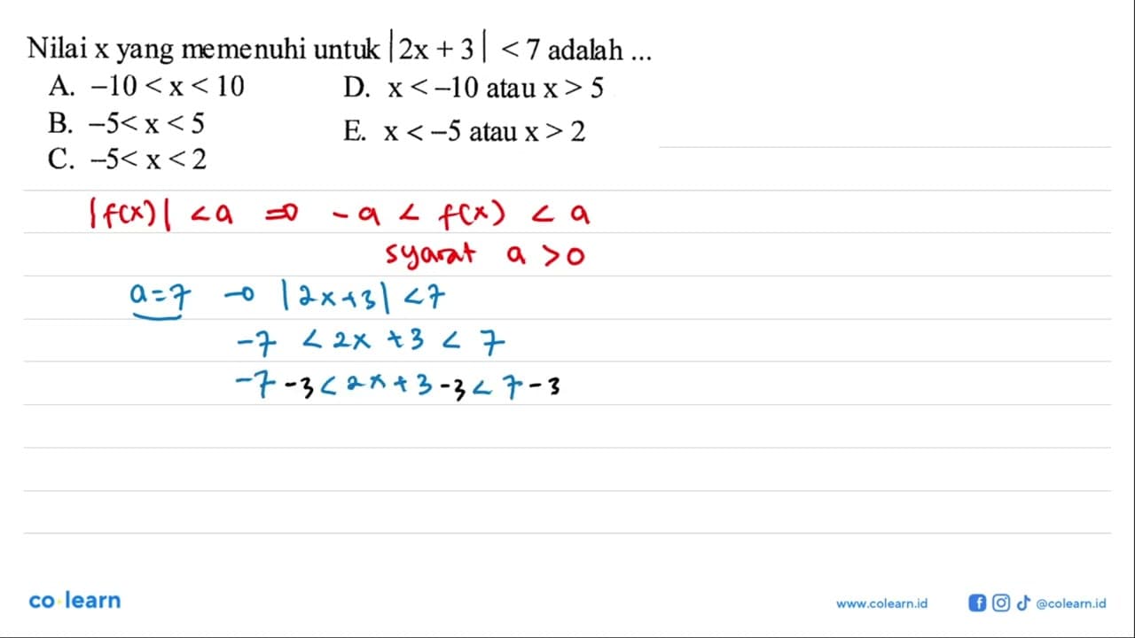 Nilai x yang memenuhi untuk |2x+3|<7 adalah ...