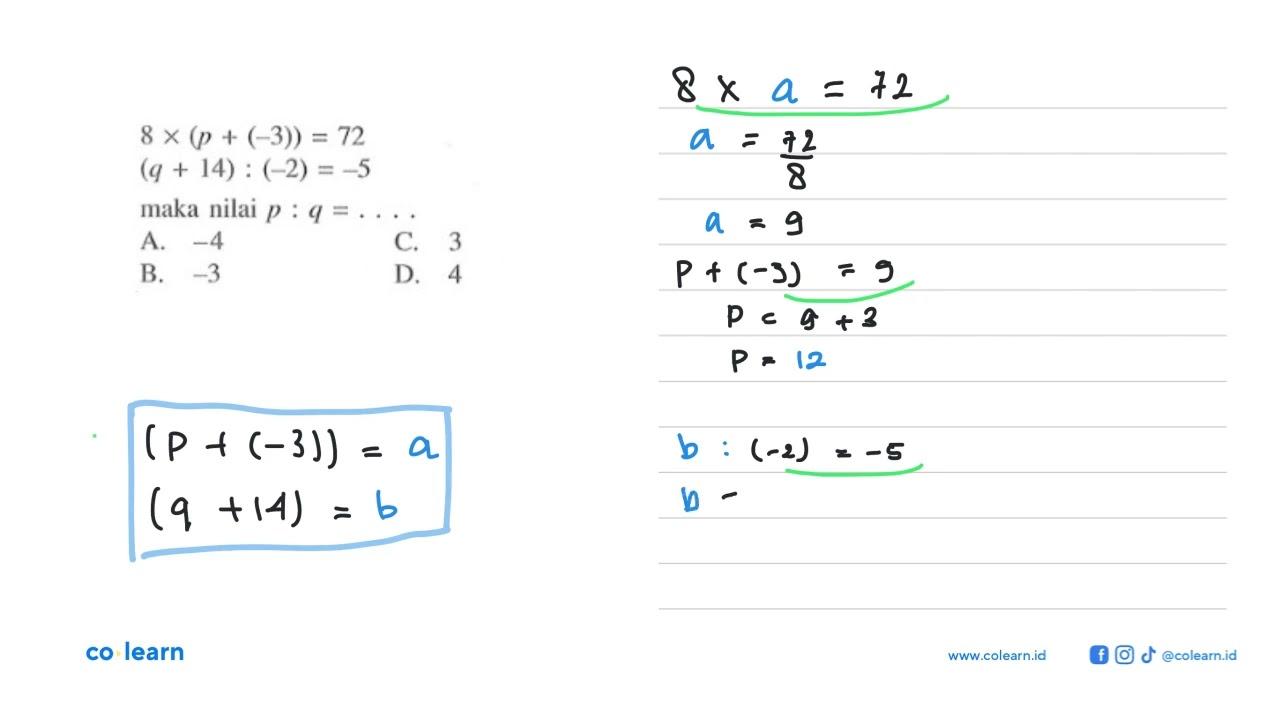 8 x (p + (-3)) = 72 (q + 14): (-2) = -5 maka nilai p : q =