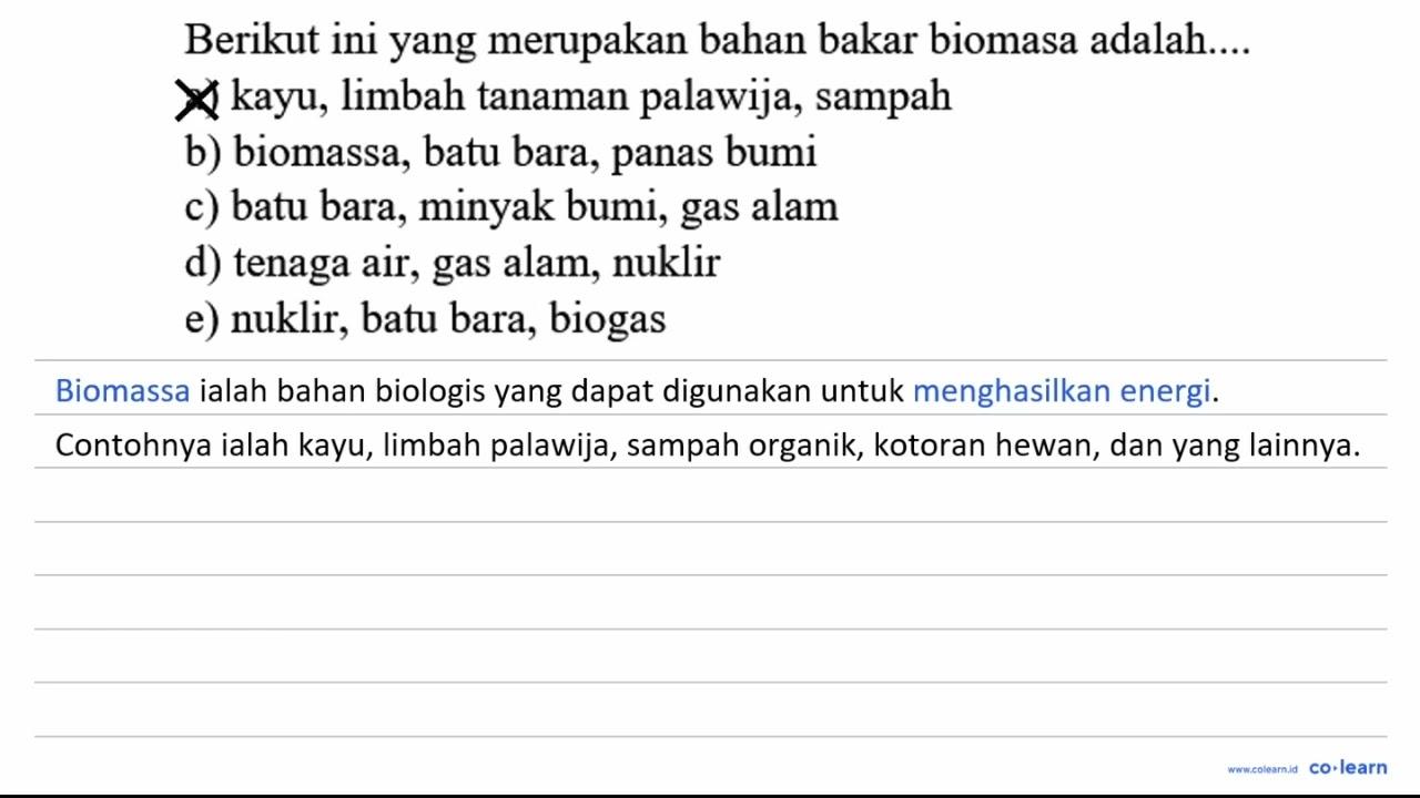 Berikut ini yang merupakan bahan bakar biomasa adalah....