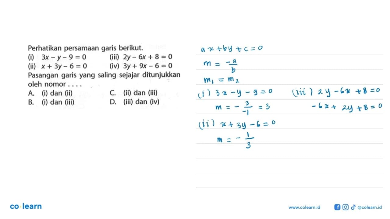 Perhatikan persamaan garis berikut: 3x - y - 9 = 0 (iii) 2y