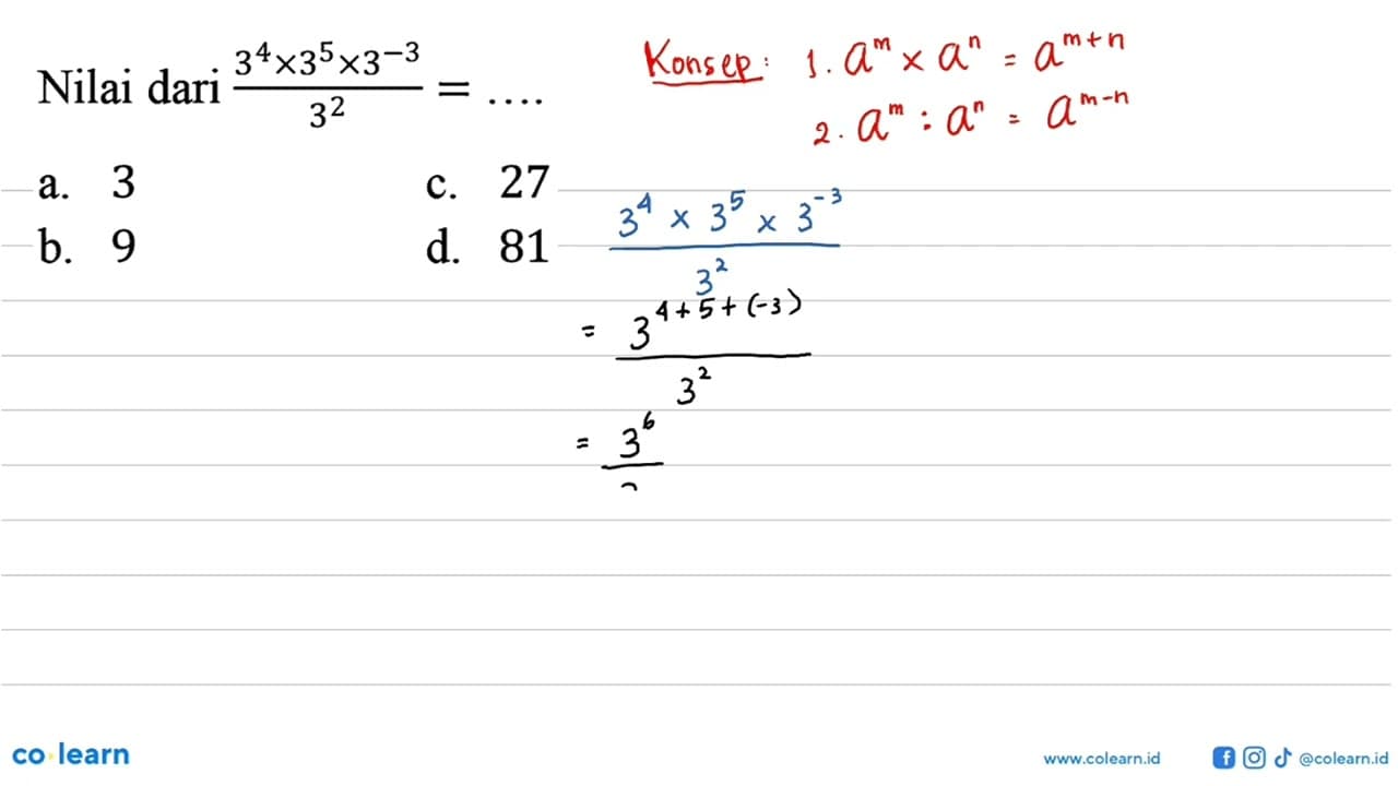 Nilai dari (3^4 x 3^5 x 3^(-3))/(3^2) = ....