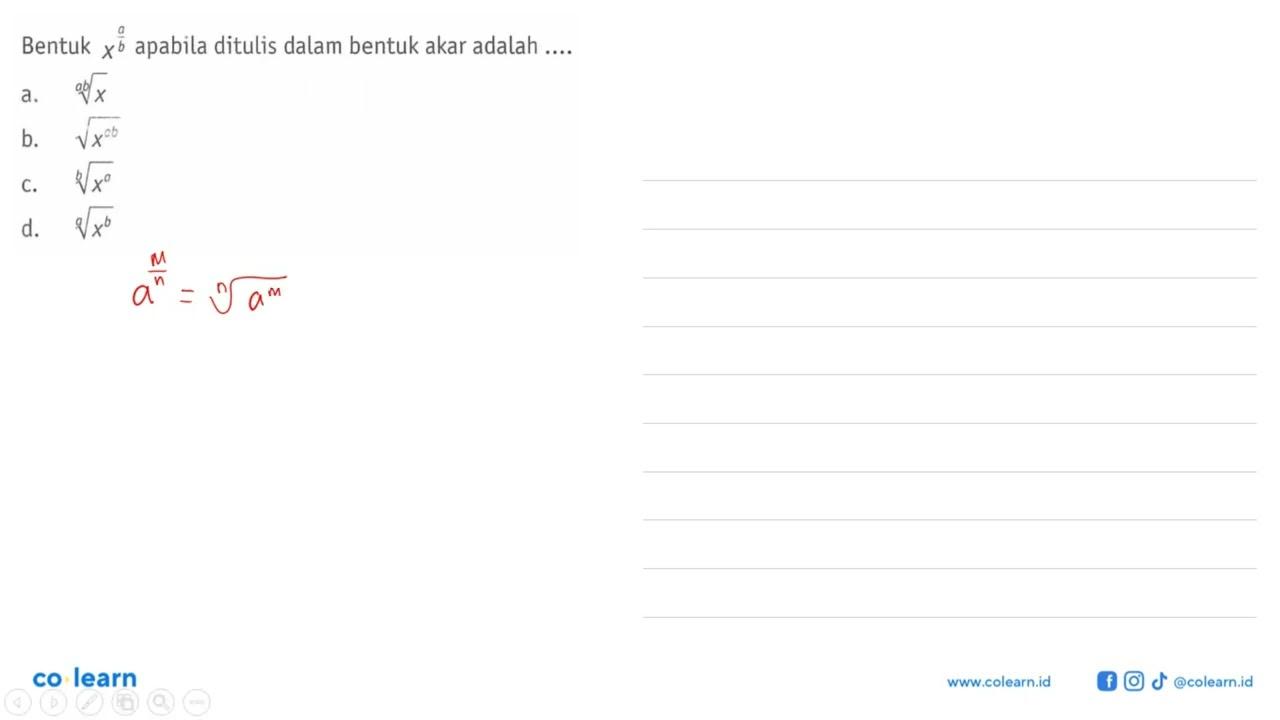 Bentuk x^(a/b) apabila ditulis dalam bentuk akar adalah...