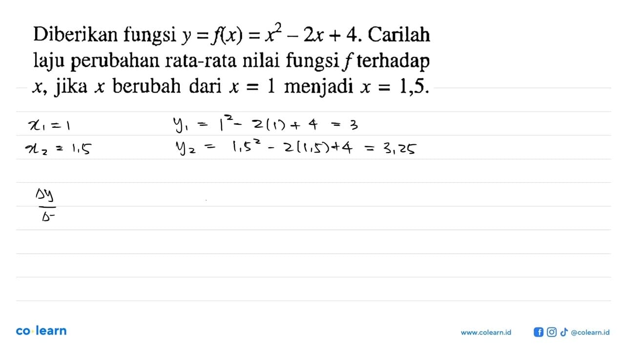 Diberikan fungsi y=f(x)=x^2-2x+4 . Carilah laju perubahan