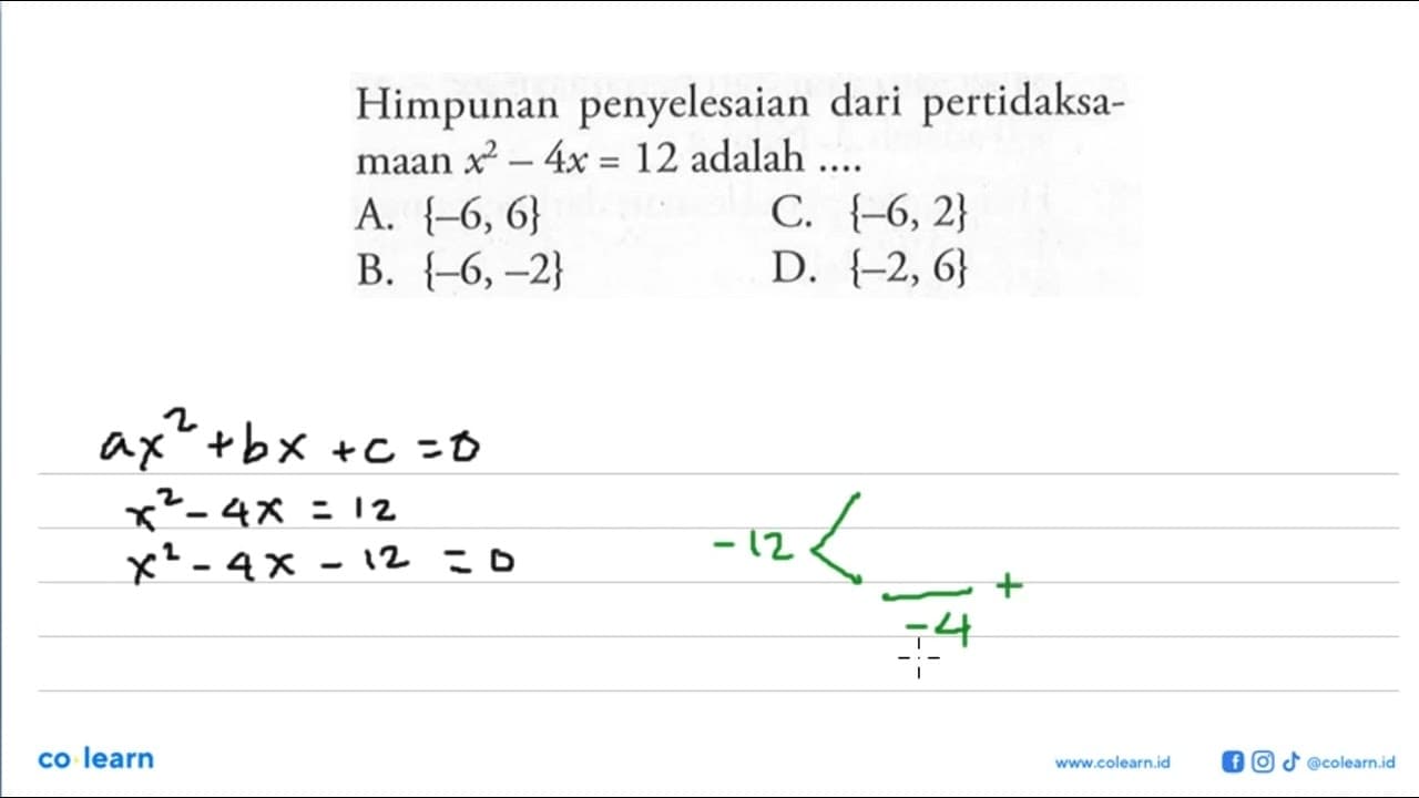 Himpunan penyelesaian dari pertidaksamaan x^2 - 4x = 12