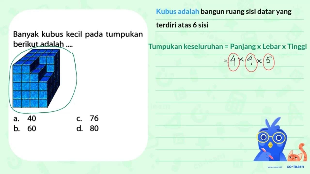 Banyak kubus kecil pada tumpukan berikut adalah .... a. 40