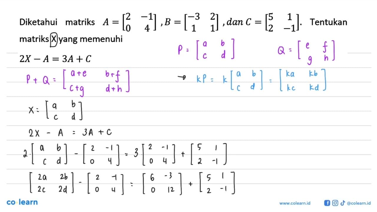 Diketahui matriks A=( 2 -1 0 4 ), B=( -3 2 1 1 ) dan C=( 5