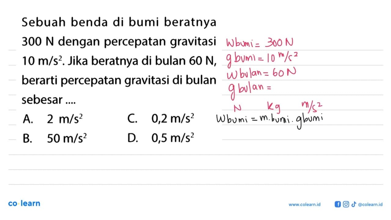 Sebuah benda di bumi beratnya 300 N dengan percepatan