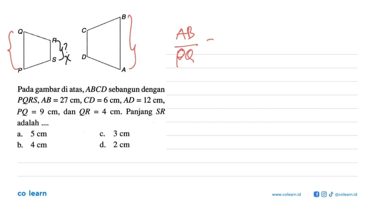 Q R C B P S D A Pada gambar di atas, ABCD sebangun dengan