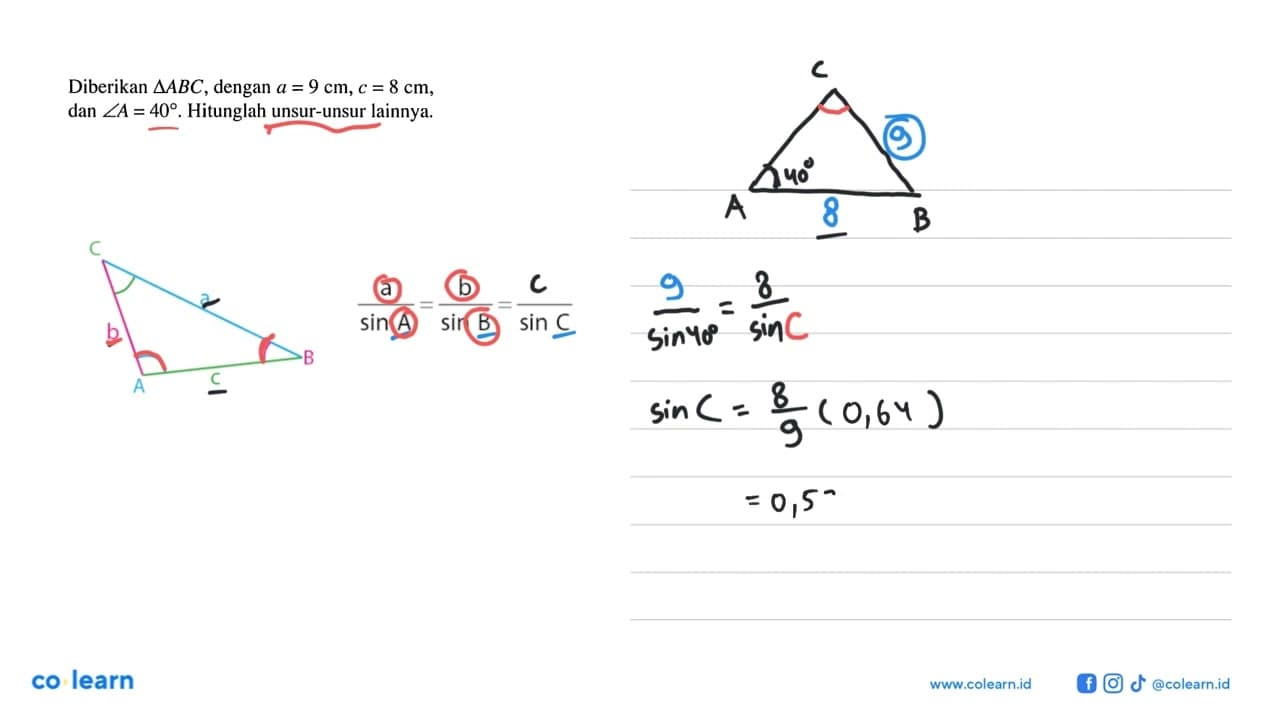 Diberikan segitiga ABC, dengan a=9 cm, c=8 cm , dan sudut