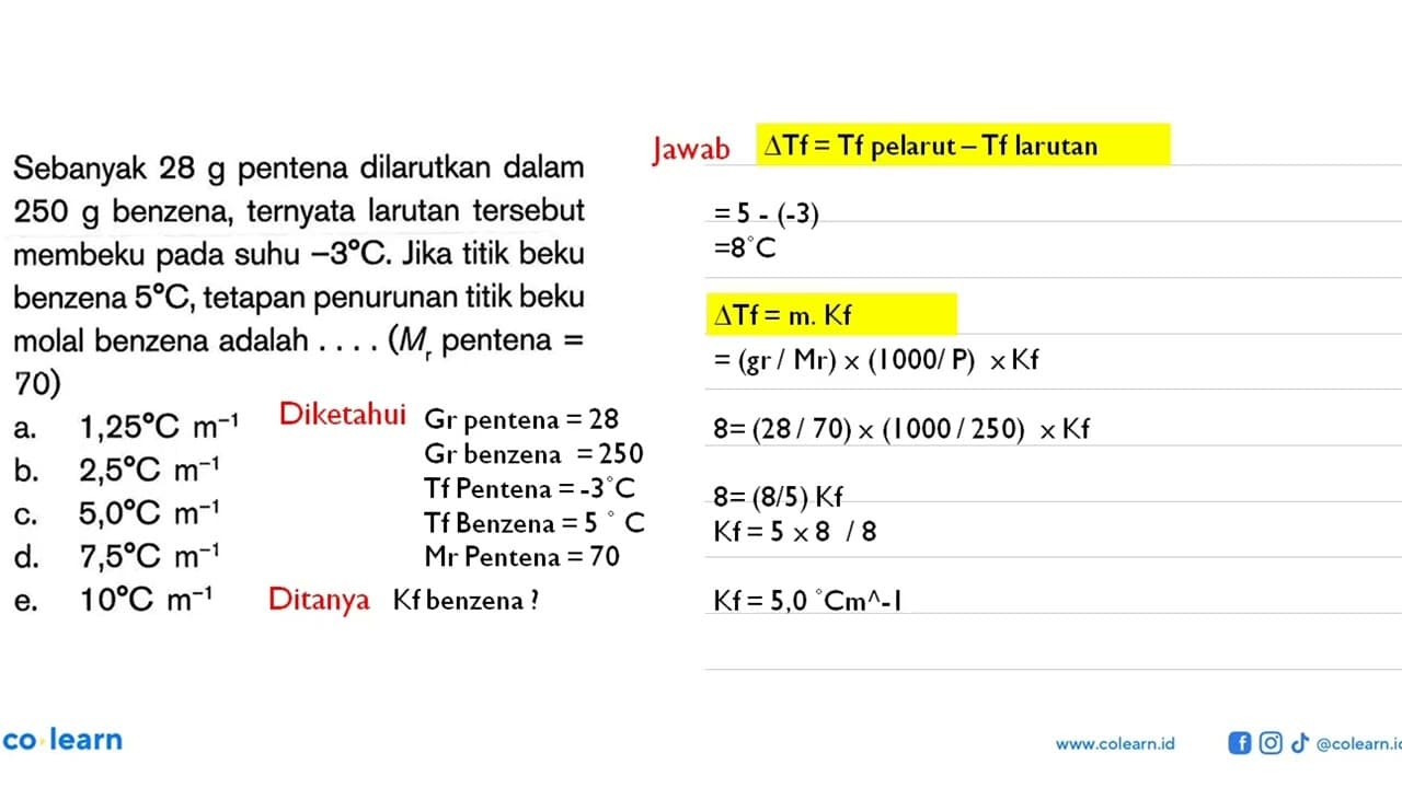 Sebanyak 28 g pentena dilarutkan dalam 250 g benzena,