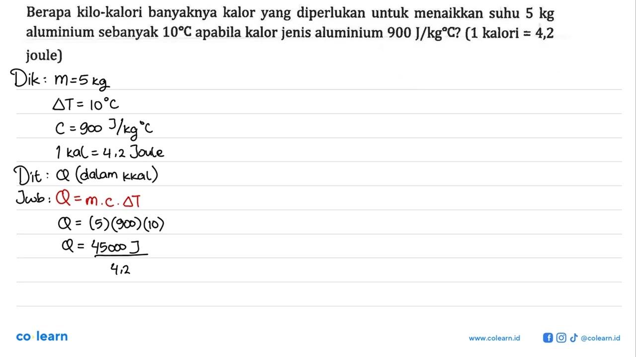 Kalor jenis air =1 kal/g C=1 kkal/kg C=4,2 joule/g C=4200