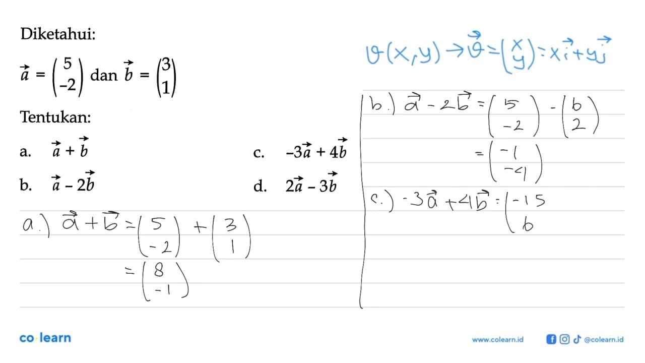 Diketahui:vektor a=(5 -2) dan vektor b=(3 1)Tentukan:a. a+b