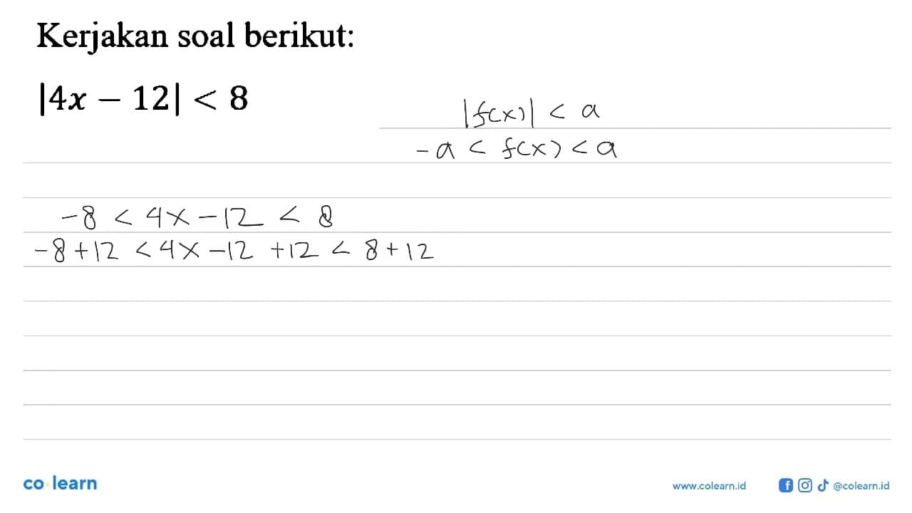 Kerjakan soal berikut: |4x-12|<8