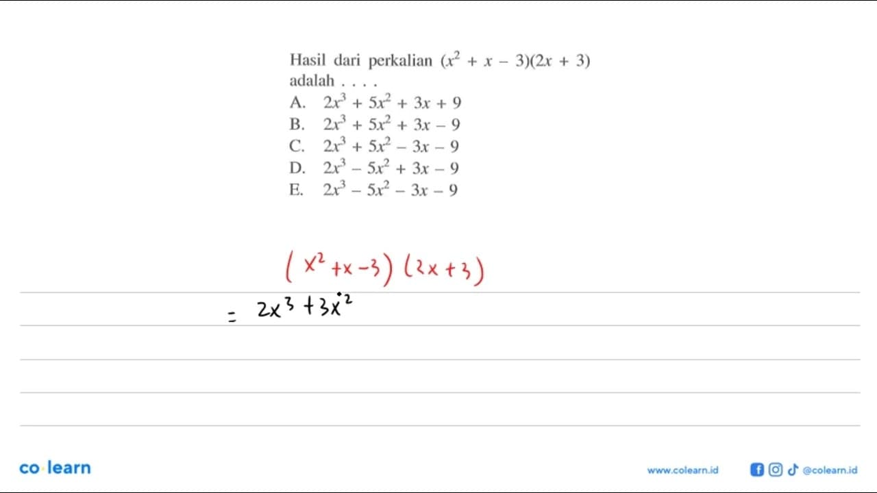 Hasil dari perkalian (x^2+x-3)(2x+3) adalah . . . .