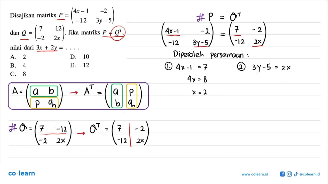 Disajikan matriks P=(4x-1 -2 -12 3y-5) dan Q=(7 -12 -2 2x).