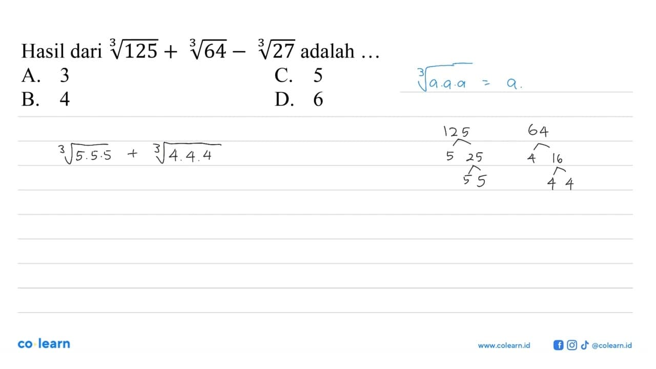 Hasil dari 125^1/3 +64^1/3 -27^1/3 adalah ...