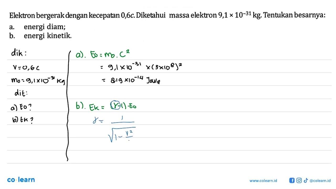 Elektron bergerak dengan kecepatan 0,6c. Diketahui massa