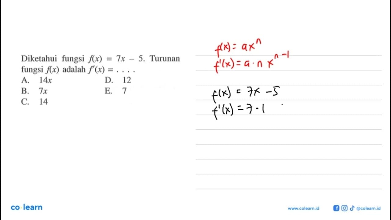 Diketahui fungsi f(x)=7x-5. Turunan fungsi f(x) adalah