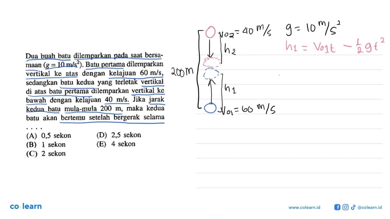 Dua buah batu dilemparkan pada saat bersa-maan (g = 10