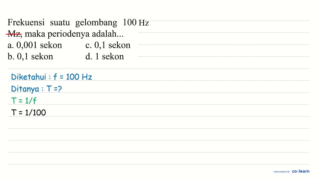 Frekuensi suatu gelombang 100 Mz, maka periodenya adalah...