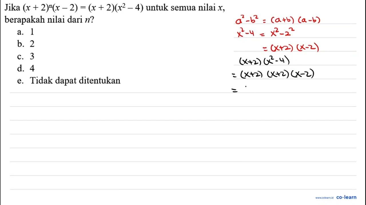 Jika (x+2)^(n)(x-2)=(x+2)(x^(2)-4) untuk semua nilai x ,