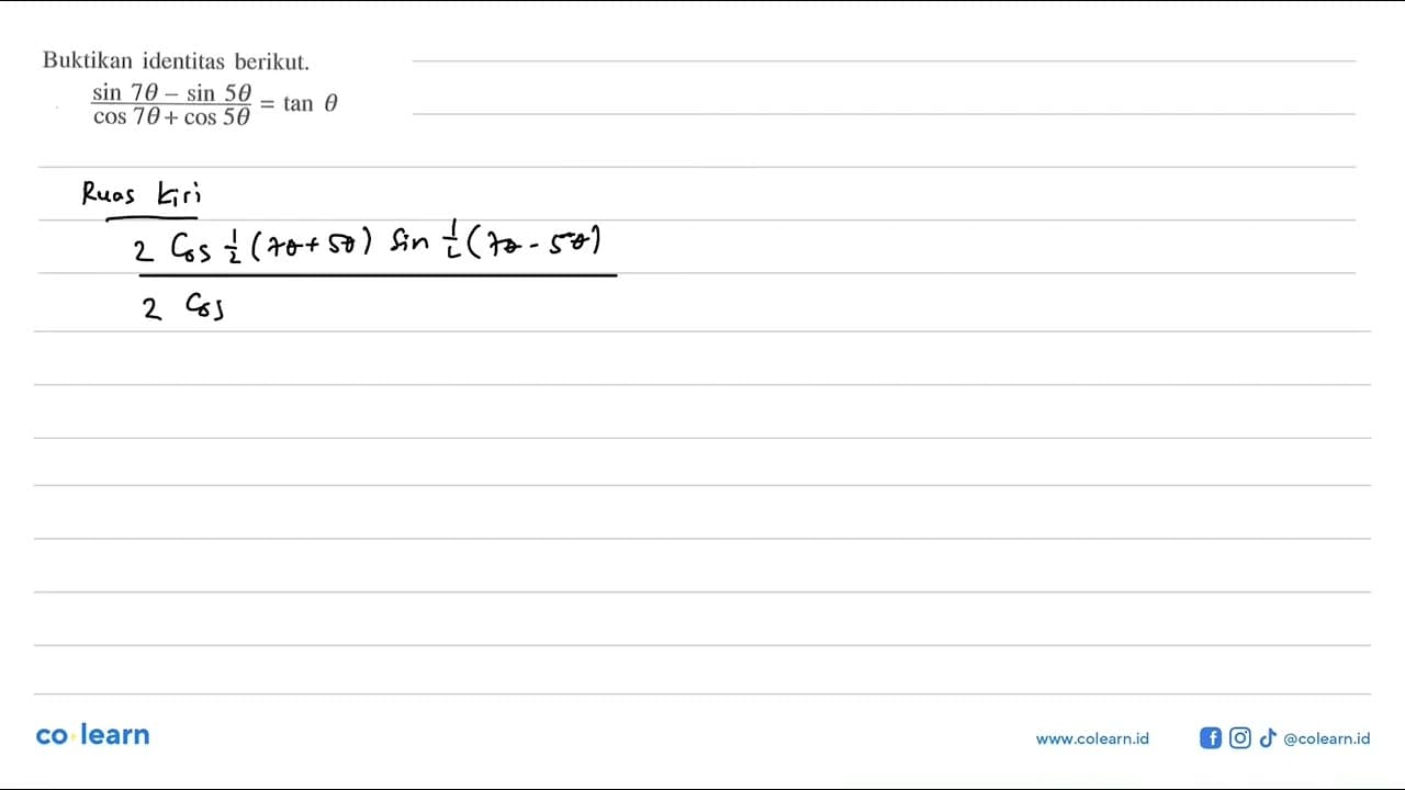 Buktikan identitas berikut. (sin 7theta-sin 5theta)/(cos