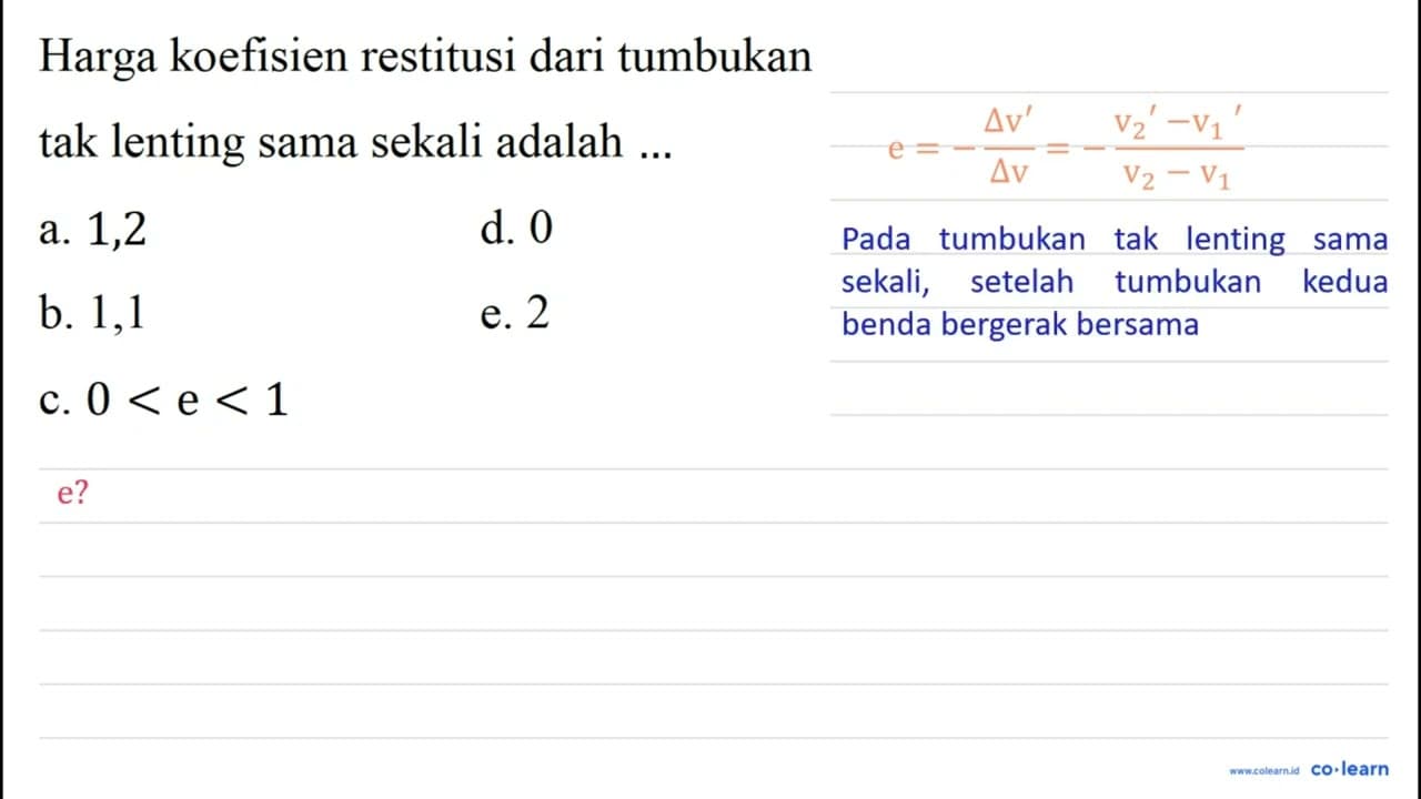 Harga koefisien restitusi dari tumbukan tak lenting sama