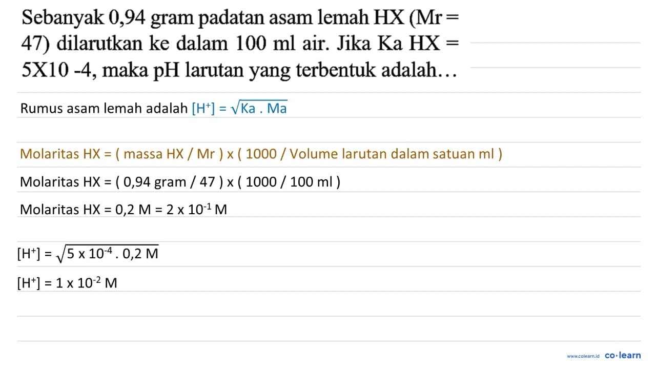 Sebanyak 0,94 gram padatan asam lemah HX (Mr= 47)