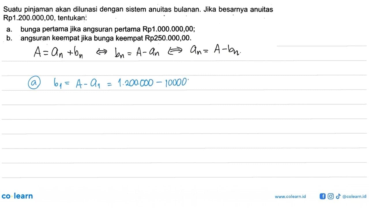 Suatu pinjaman akan dilunasi dengan sistem anuitas bulanan.