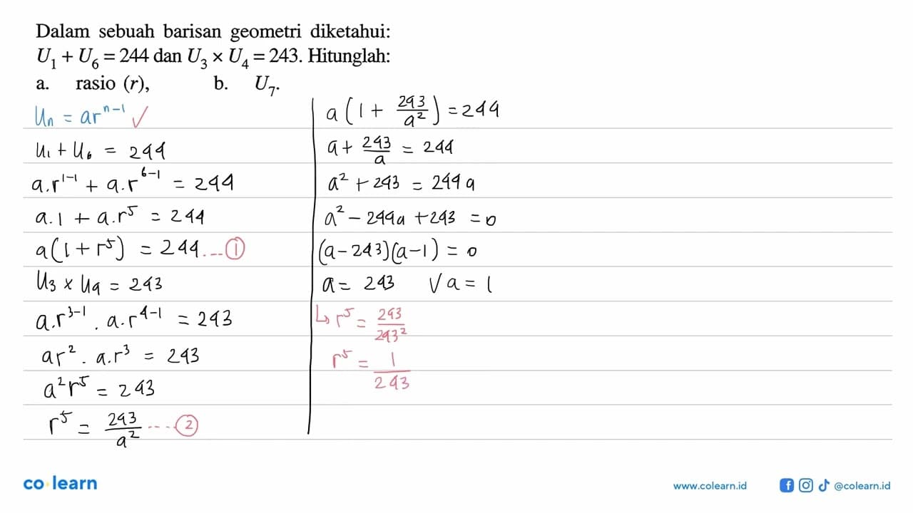 Dalam sebuah barisan geometri diketahui: U1+U6=244 dan U3 x