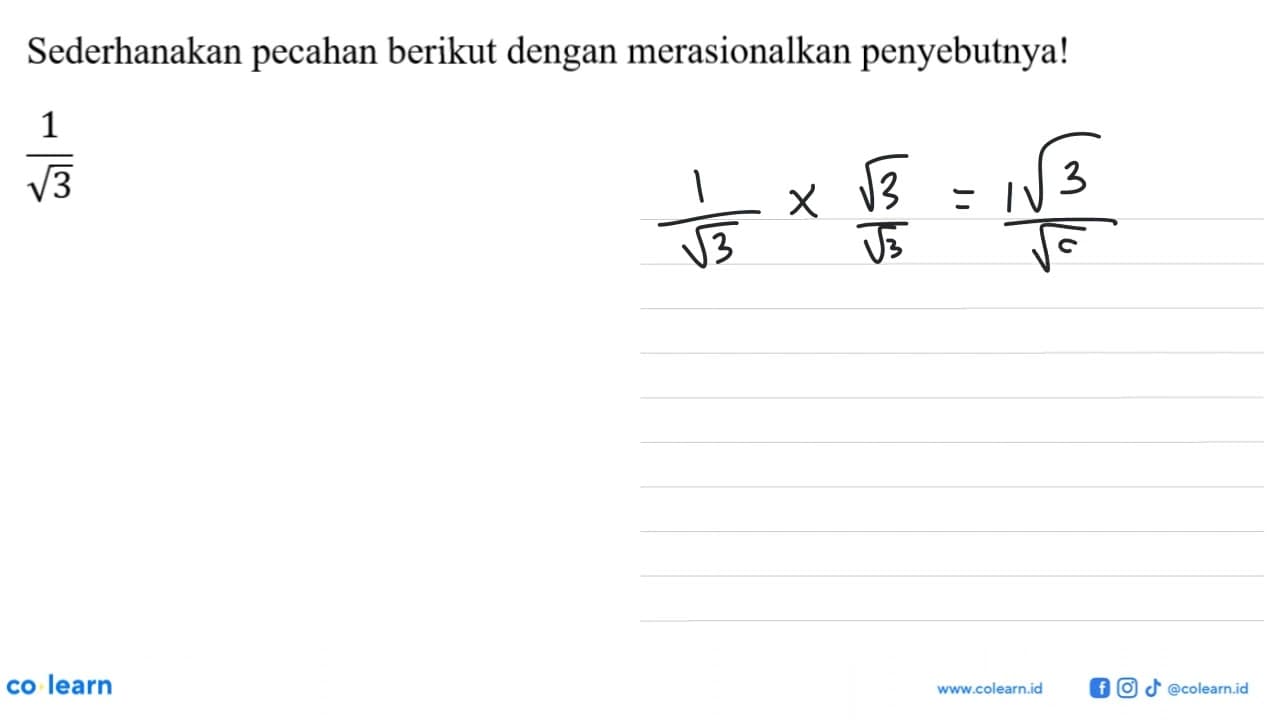 Sederhanakan pecahan berikut dengan merasionalkan