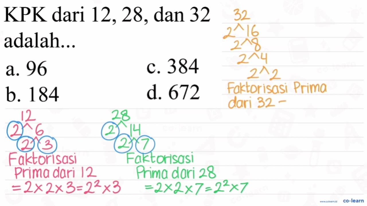 KPK dari 12,28 , dan 32 adalah... a. 96 c. 384 b. 184 d.