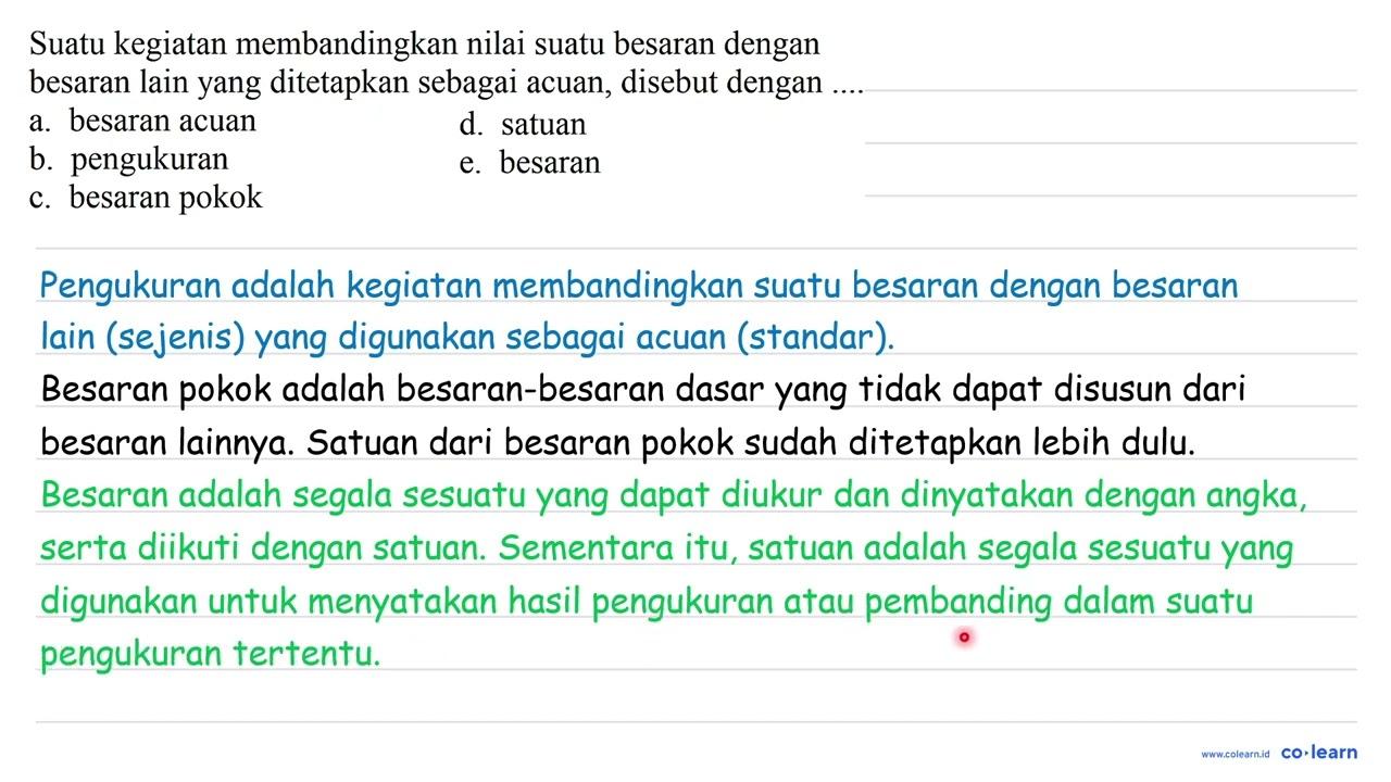 Suatu kegiatan membandingkan nilai suatu besaran dengan