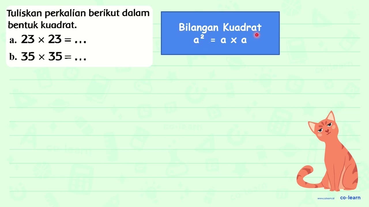 Tuliskan perkalian berikut dalam bentuk kuadrat. a. 23 x