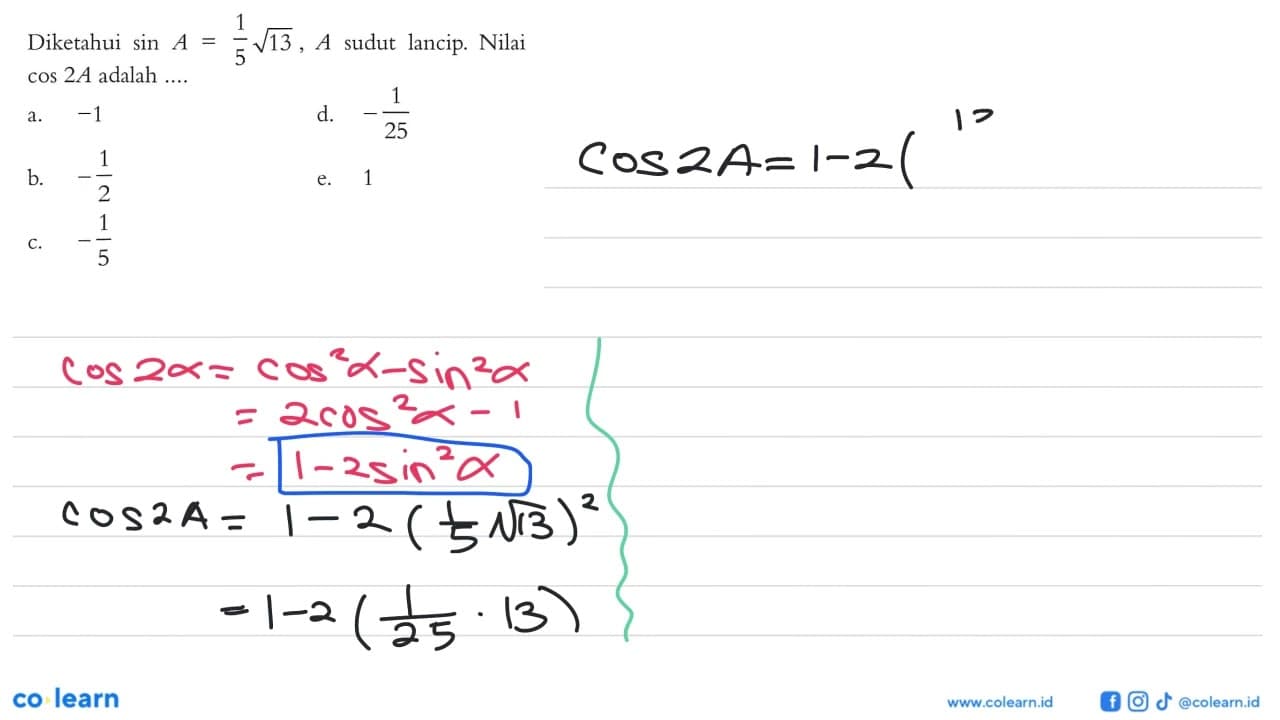 Diketahui sin A=1/5 akar(13), A sudut lancip. Nilai cos 2A