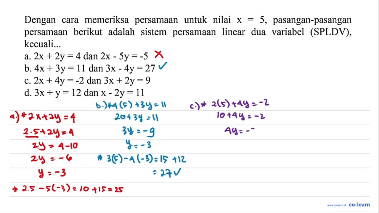 Dengan cara memeriksa persamaan untuk nilai x=5,