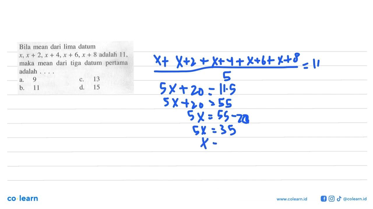 Bila mean dari lima datum x, x+2, x+4, x+6, x+8 adalah 11,