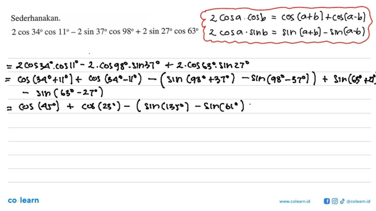 Sederhanakan. 2 cos 34 cos 11-2 sin 37 cos 98+2 sin 27 cos