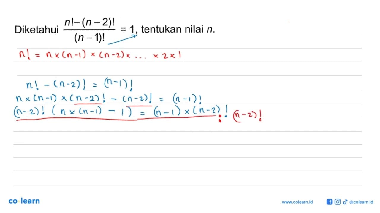 Diketahui (n!-(n-2)!)/(n-1)!=1, tentukan nilai n.